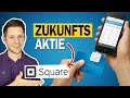 Square: Aktie der Zukunft kaufenswert!? (Aktienanalyse)