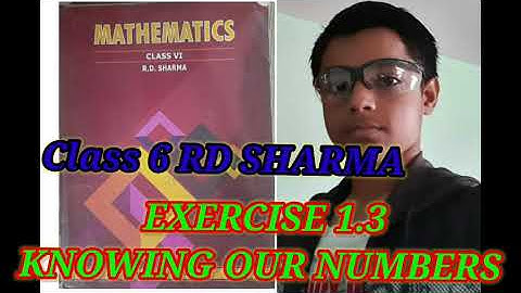 RD SHARMA CLASS 6 EXERCISE 1.3 KNOWING OUR NUMBERS