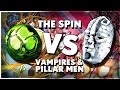 The Spin vs Vampires &amp; Pillar Men | Could It Beat Them?