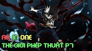 Black Clover TV_Part 7 - Thế Giới Phép Thuật : Cỏ Ba Lá Đen | Review Anime | Tóm Tắt Anime