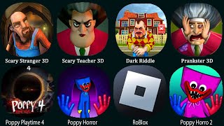 Scary Stranger 3D, Scary Teacher 3D, Dark Riddle,Poppy Playtime 4,Poppy Horror,Prankster 3D,Roblox