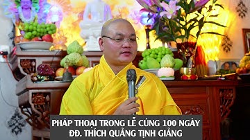 Ý nghĩa lễ cúng 100 ngày (Bách nhật trai tuần)  - Thầy Quảng Tịnh