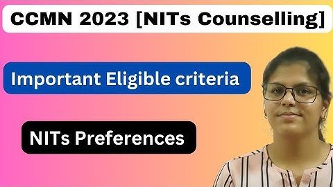 NITs Choice Order ll Eligible Criteria ll NITS CCMN 2023 II NITs Preferred Order l#eligible#ccmn2023