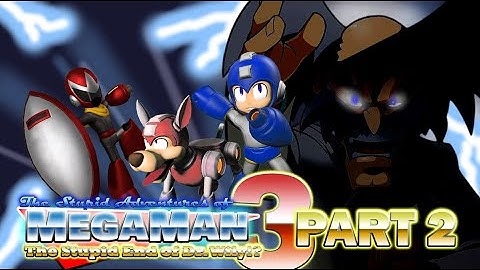 TSAOMM: Mega Man 3: The Stupid End Of Dr. Wily?! - Part 2