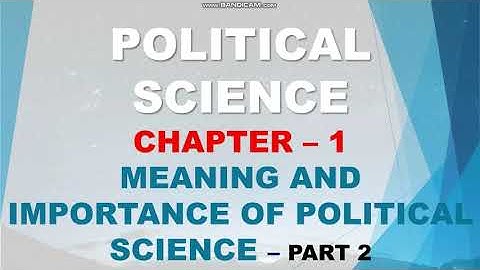 Meaning & Importance of Political science - Part 2