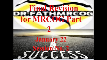 FINAL REVISION FOR MRCOG PART 2 EXAM JANUARY 2022/SESSION NO. 2