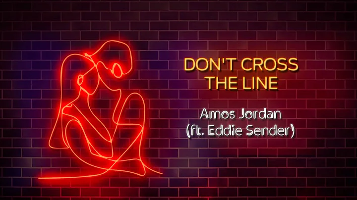 Amos Jordan - Don't Cross The Line (ft. Eddie Send...