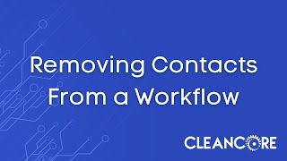 CleanCore Tutorial Library | Removing Contacts From a Workflow screenshot 3