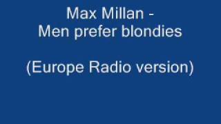 Max Millan - Men prefer blondies (Europe Radio version)