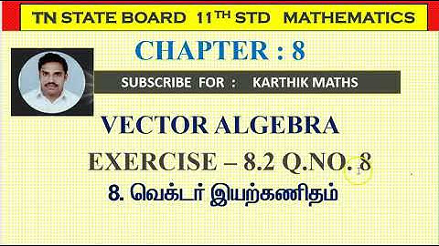 EXERCISE 8.2 |  Q. NO.8  TWO METHODS |  VECTOR ALGEBRA |   11TH MATHS TN | CHAPTER  8 | TM/EM