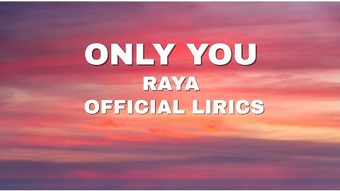 Only You - Raya (Official Lyrics Video)