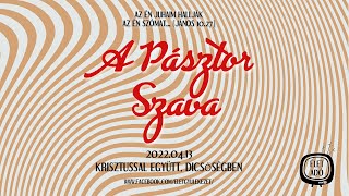 Krisztussal együtt, dicsőségben - Kiss József A pásztor Szava (2022.04.13.)