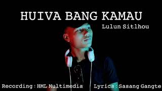 HUIVA BANG KAMAU - Lulun Sitlhou