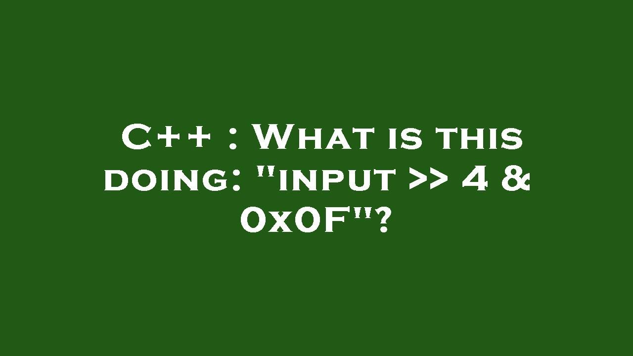 C What Is This Doing input 4 0x0F YouTube c-what-is-this-doing-input-4-0x0f-youtube