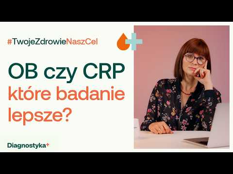 OB czy CRP – które badanie więcej mówi o stanie zapalnym? #TwojeZdrowieNaszCel