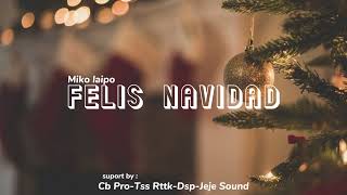 Lagu Natal-Dj Feliz Navidad-Miko-Laipo(Remix) Spesial song for : Cb Pro Tss Rttk Dsp Jeje Sound