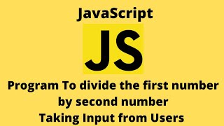 JavaScript Tutorial | Divide the 1st number by 2nd number , taking input from user |Code Thulo