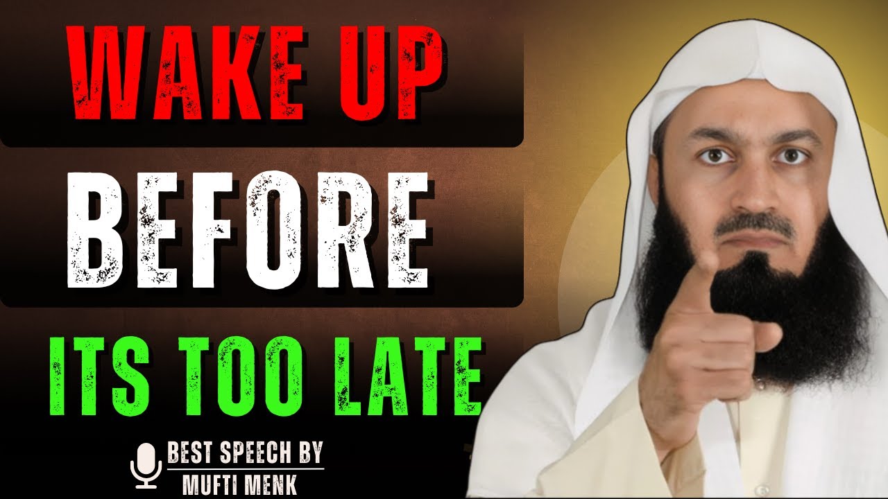 Most People Wake Up Too Late | Don't be one of them |Mufti Menk