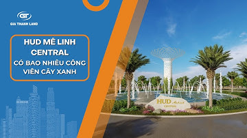 KHU ĐÔ THỊ HUD MÊ LINH CENTRAL CÓ BAO NHIÊU CÔNG VIÊN CÂY XANH?