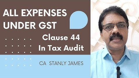 All Expense under GST in Clause 44 of Income Tax Audit