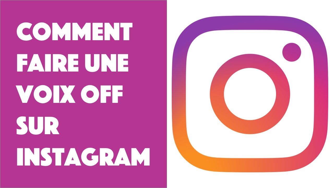 Comment Faire Une Voix Off Sur Instagram YouTube