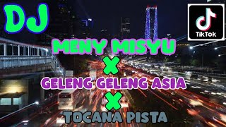 DJ MENY MISYU X GELENG ASIA X TOCANA PISTA 🎶 VIRAL FYP TIK TOK YANG KALIAN CARI TERBARU 2022