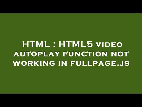HTML : HTML5 video autoplay function not working in fullpage.js