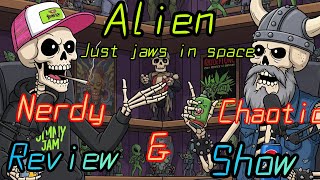 Is ALIEN just JAWS  in space ? Find out here -- Nerdy &amp; chaotic review show ft Carl the madman