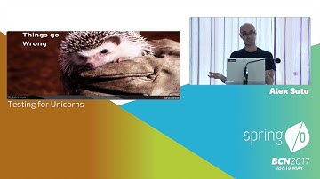 Testing for Unicorns - Alex Soto @ Spring I/O 2017