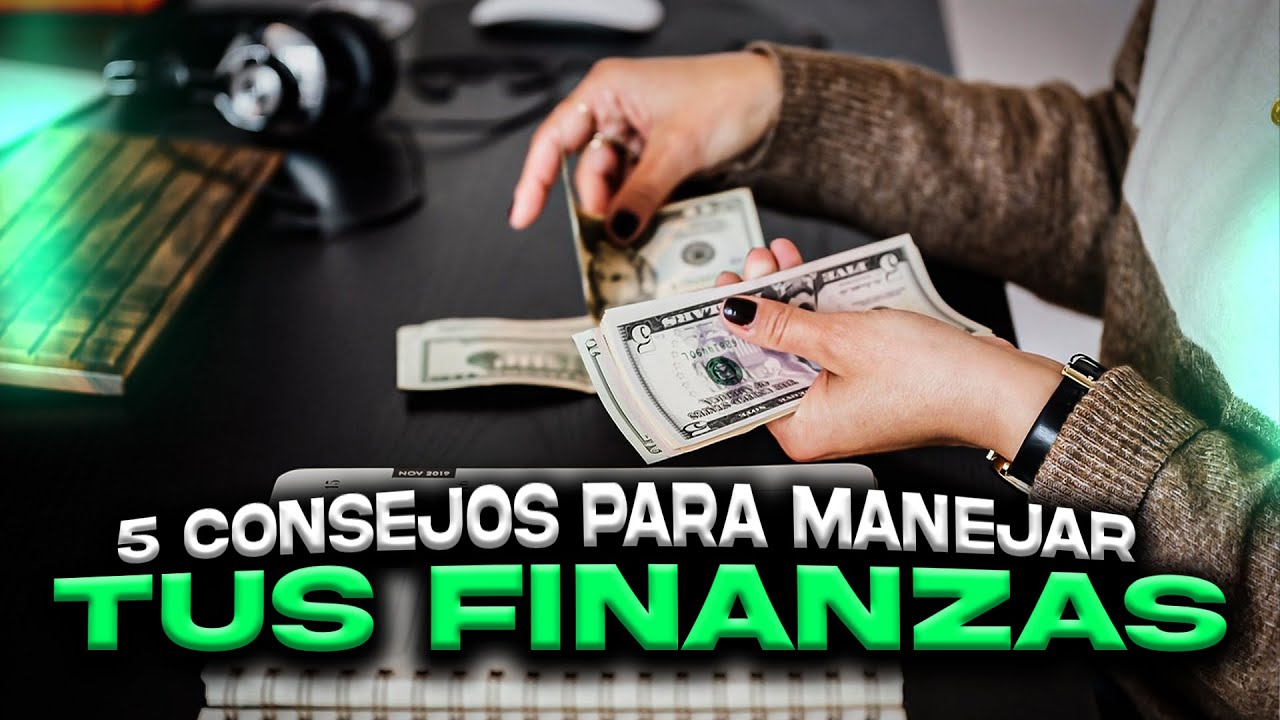 5 consejos prácticos para manejar tus finanzas personales de forma ...