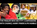 REACTING TO THE FINALE!!! WHO DID IT??? | CONFESSIONS WITH CHUNKZ, HARRY PINERO &amp; PK HUMBLE
