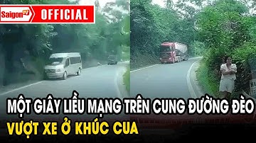 Vượt xe ở khúc cua – một giây liều mạng trên cung đường đèo | Tin tức SaigonTV