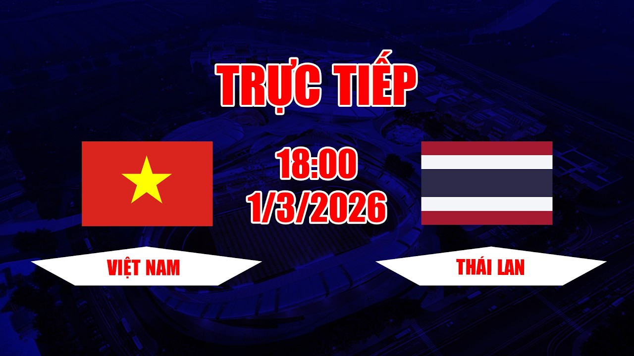 TRỰC TIẾP | Việt Nam - Thái Lan | Trận thua đau khổ nhất mà Thái Lan muốn quên đi