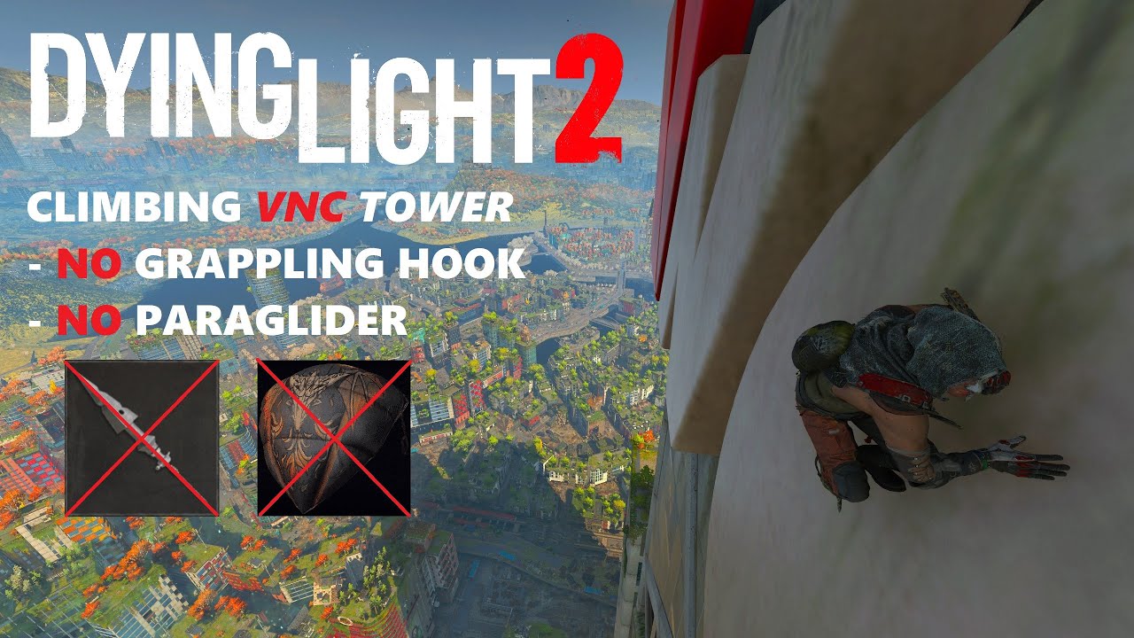Dying Light 2 VNC Tower Climb NO Hook & NO Glider Used YouTube
