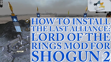 How to Install The Last Alliance: Lord of the Rings Mod | Total War: Shogun 2