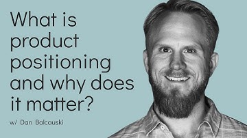 What is product positioning and why does it matter?