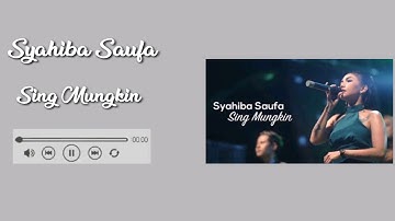 Syahiba Saufa - Sing Mungkin(video lirik)