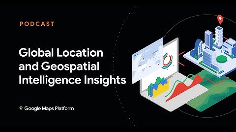 Global Location and Geospatial Intelligence Insights Podcast