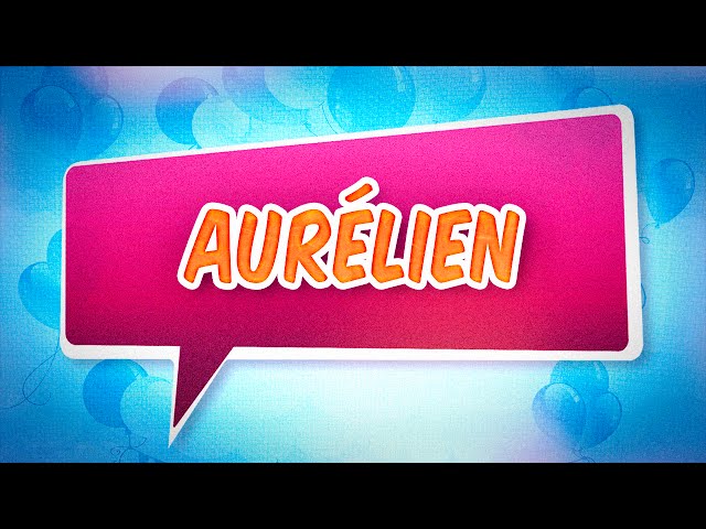 Joyeux anniversaire Aurélien