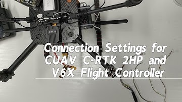 Connection Settings for CUAV C-RTK 2HP and V6X Flight Controller