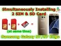 Simultaneously using 2 SIM with SD Card in Samsung Galaxy S7 Edge