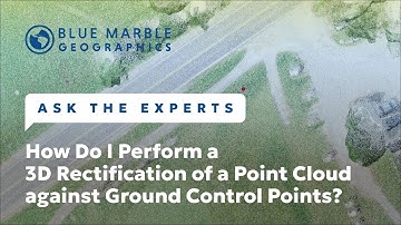 How To Perform a 3D Rectification of a Point Cloud against Ground Control Points | Ask The Experts
