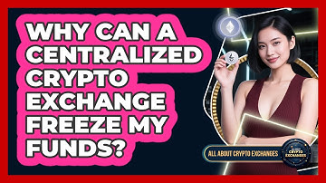 Why Can A Centralized Crypto Exchange Freeze My Funds? - All About Crypto Exchanges