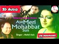 Aye Meri Mohabbat Sun 3d Song | Mohd Aziz | Use Headphones | Close Your Eyes Mp3 Song