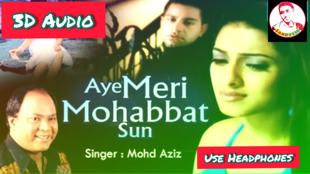 Aye Meri Mohabbat Sun 3d Song  Mohd Aziz  Use Headphones  Close Your Eyes