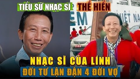 Cuộc đời và sự nghiệp Nhạc sĩ Thế Hiển, 4 đời vợ, được mệnh danh nhạc sĩ của lính