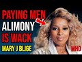 Mary j blige exposes womens hypocrisy about alimony and prenups