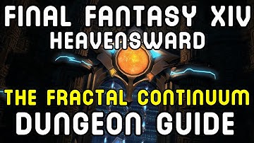 FRACTAL CONTINUUM: Dungeon Guide (FFXIV Heavensward) !!