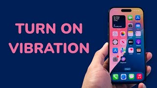 How To Turn On Vibration on iPhone