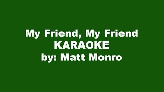 Matt Monro My Friend My Friend Karaoke